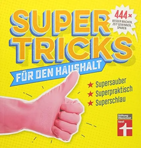 Produktbild: Supertricks für den Haushalt – 444 geniale Life Hacks zum Reinigen, Verschönern und Renovieren – Beauty- und Gesundheitstipps von Stiftung Warentest: 444 x besser machen, Zeit gewinnen, sparen