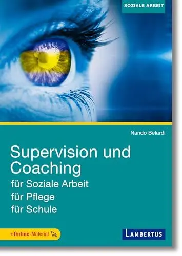 Produktbild: Supervision und Coaching: für Soziale Arbeit, für Pflege, für Schule