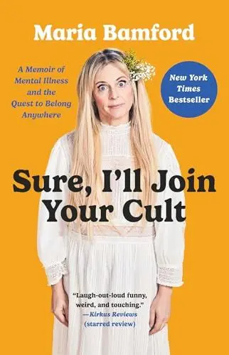 Produktbild: Sure, I'll Join Your Cult: A Memoir of Mental Illness and the Quest to Belong Anywhere