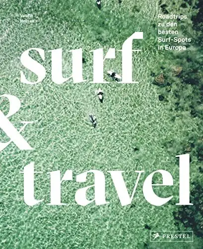 Produktbild: Surf & Travel: Roadtrips zu den besten Surf-Spots in Europa. Mit Reisetipps