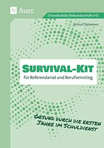 Produktbild: Survival-Kit für Referendariat und Berufseinstieg: Gesund durch die ersten Jahre im Schuldienst (Alle Klassenstufen)