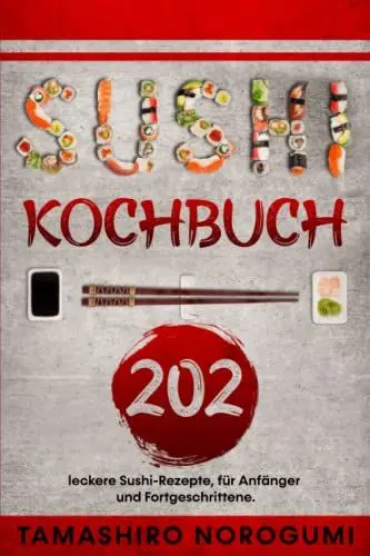 Produktbild: Sushi Kochbuch: 202 leckere Sushi-Rezepte, für Anfänger und Fortgeschrittene.