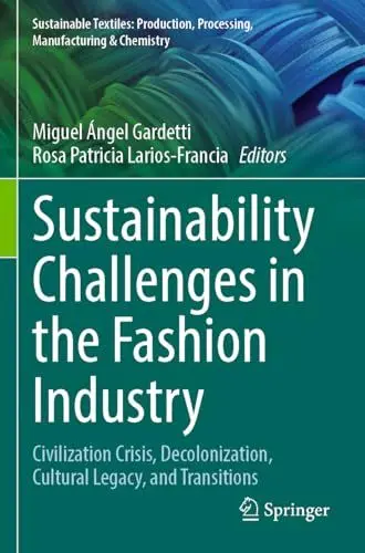 Produktbild: Sustainability Challenges in the Fashion Industry: Civilization Crisis, Decolonization, Cultural Legacy, and Transitions (Sustainable Textiles: Production, Processing, Manufacturing & Chemistry)