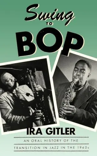 Produktbild: Swing to Bop: An Oral History of the Transition in Jazz in the 1940s