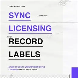 Produktbild: Sync Licensing for Record Labels: A Quick Guide to Understanding Sync Licensing for Record Labels