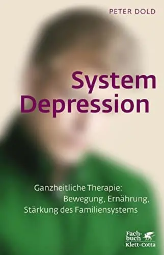 Produktbild: System Depression: Ganzheitliche Therapie: Bewegung, Ernährung, Stärkung des Familiensystems