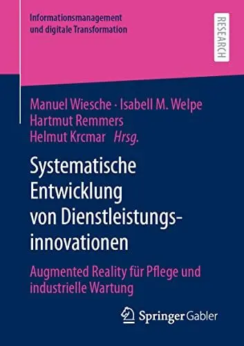 Produktbild: Systematische Entwicklung von Dienstleistungsinnovationen: Augmented Reality für Pflege und industrielle Wartung (Informationsmanagement und digitale Transformation)