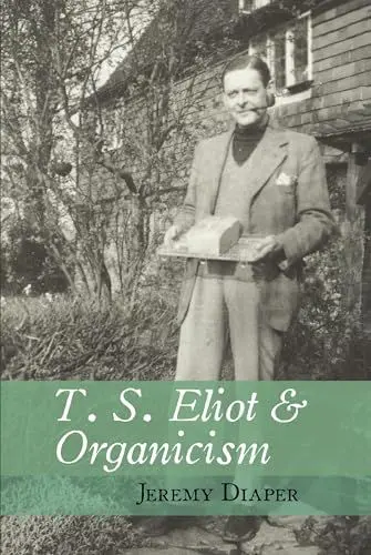 Produktbild: T. S. Eliot & Organicism (Clemson University Press W/ Lup)