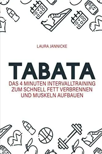 Produktbild: Tabata: Das 4 Minuten Intervalltraining zum schnell Fett verbrennen und Muskeln aufbauen