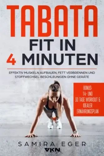 Produktbild: Tabata: Fit in 4 Minuten - Effektiv Muskeln aufbauen, Fett verbrennen und Stoffwechsel beschleunigen ohne Geräte - mit bebilderten Übungen!