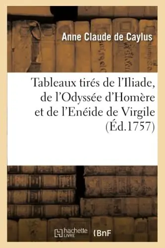 Produktbild: Tableaux tirés de l'Iliade, de l'Odyssée d'Homère et de l'Enéide de Virgile (Éd.1757) (Litterature)