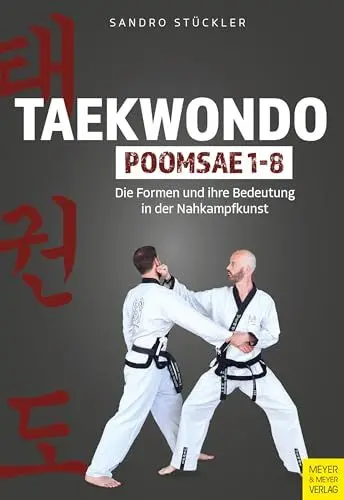 Produktbild: Taekwondo Poomsae 1-8: Die Formen und ihre Bedeutung in der Nahkampfkunst