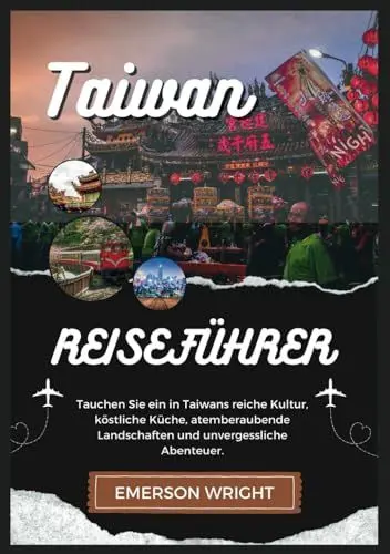Produktbild: TAIWAN REISEFÜHRER 2024: Tauchen Sie ein in Taiwans reiche Kultur, köstliche Küche, atemberaubende Landschaften und unvergessliche Abenteuer.