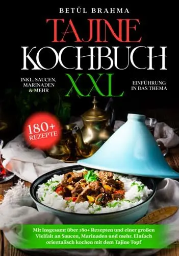 Produktbild: Tajine Kochbuch XXL: Mit insgesamt über 180+ Rezepten und einer großen Vielfalt an Saucen, Marinaden und mehr. Einfach orientalisch kochen mit dem Tajine Topf