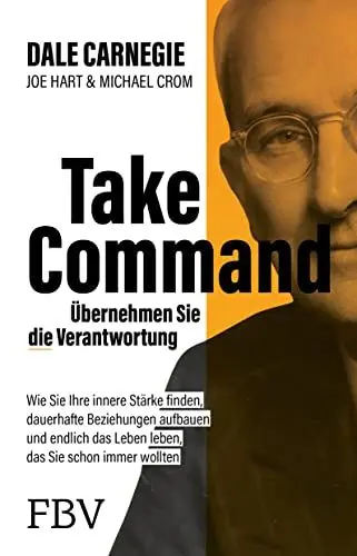 Produktbild: Take Command – Übernehmen Sie die Verantwortung: Wie Sie Ihre innere Stärke finden, dauerhafte Beziehungen aufbauen und endlich das Leben leben, das Sie schon immer wollten