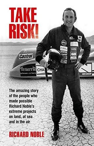 Produktbild: Take Risk!: The Amazing Story of the People Who Made Possible Richard Noble's Extreme Projects on Land, at Sea and in the Air