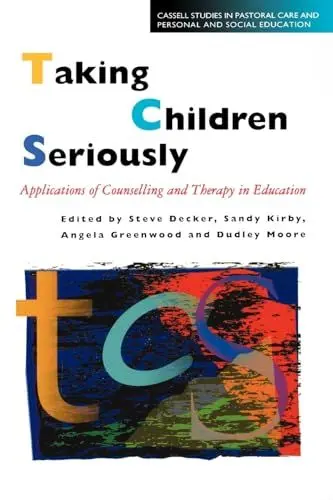 Produktbild: Taking Children Seriously: Applications of Counselling and Therapy in Education (Cassell Studies in Pastoral Care and Personal and Social Edu)