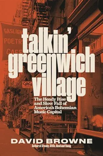 Produktbild: Talkin' Greenwich Village: The Heady Rise and Slow Fall of America’s Bohemian Music Capital