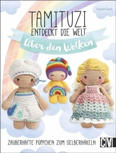 Produktbild: Tamituzi entdecken die Welt - über den Wolken: Zauberhafte Püppchen zum Selberhäkeln
