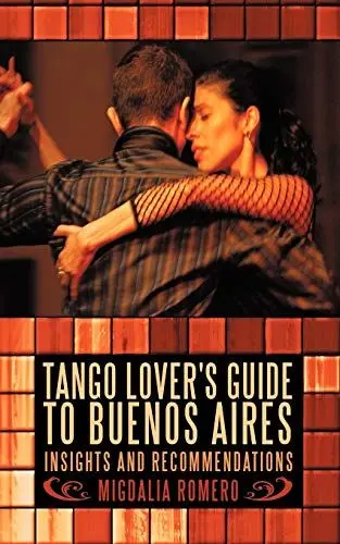 Produktbild: Tango Lover'S Guide To Buenos Aires: Insights And Recommendations