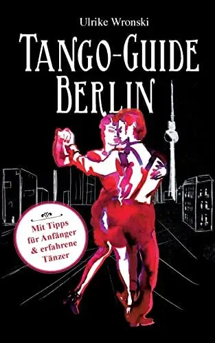 Produktbild: Tango-Guide Berlin: Mit Tipps für Anfänger und erfahrene Tänzer