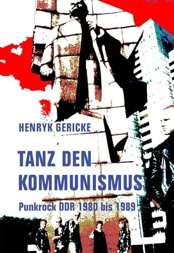 Produktbild: Tanz den Kommunismus: Punkrock DDR 1980 bis 1989