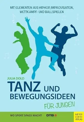 Produktbild: Tanz- und Bewegungsideen für Jungen: Mit Elementen aus Hip Hop, Improvisation, Wettkampf- und Ballspielen (Wo Sport Spaß macht)