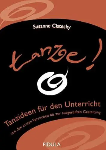 Produktbild: tanze!: Tanzideen für den Unterricht von den ersten Versuchen bis zur ausgereiften Gestaltung