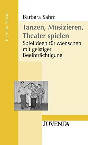 Produktbild: Tanzen, Musizieren, Theater spielen: Spielideen für Menschen mit geistiger Beeinträchtigung (Edition Sozial)