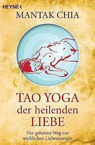 Produktbild: Tao Yoga der heilenden Liebe: Der geheime Weg zur weiblichen Liebesenergie