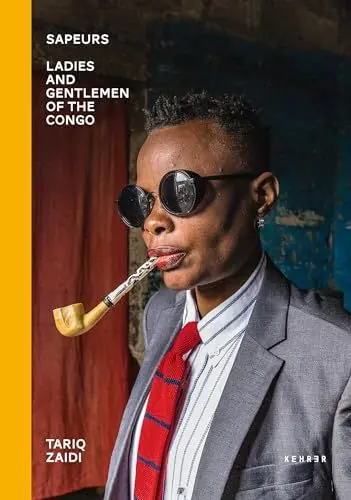 Produktbild: Tariq Zaidi: Sapeurs. Ladies & Gentlemen of the Congo