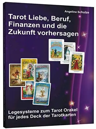 Produktbild: Tarot Liebe, Beruf, Finanzen und die Zukunft vorhersagen: Legesysteme zum Tarot-Orakel für jedes Deck der Tarotkarten (Kartenlegen Tarot für Anfänger)
