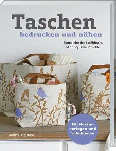 Produktbild: Taschen bedrucken und nähen: Einmaleins des Stoffdrucks und 35 stylische Projekte.