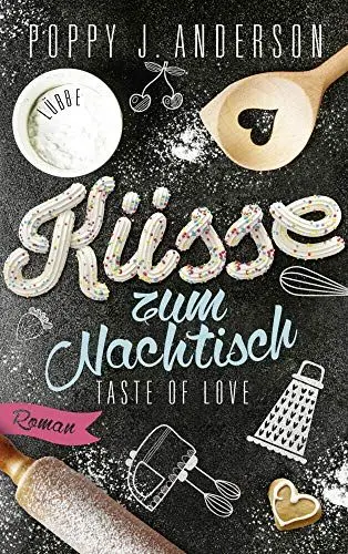 Produktbild: Taste of Love - Küsse zum Nachtisch: Roman (Die Köche von Boston, Band 2)