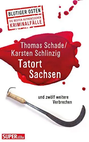 Produktbild: Tatort Sachsen: und zwölf weitere Verbrechen (Bild und Heimat Buch)