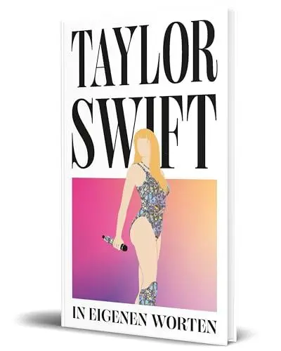 Produktbild: Taylor Swift. In eigenen Worten: Über 300 Zitate und Statements des Superstars von ihren Anfängen bis heute