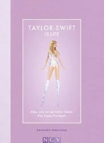 Produktbild: Taylor Swift is Life: Alles, was wir an Taylor lieben. Das Super-Fan-Buch
