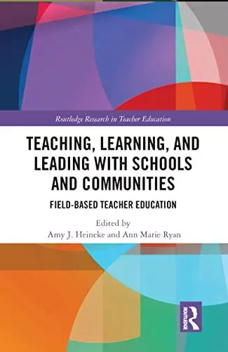 Produktbild: Teaching, Learning, and Leading with Schools and Communities: Field-Based Teacher Education (Routledge Research in Teacher Education)