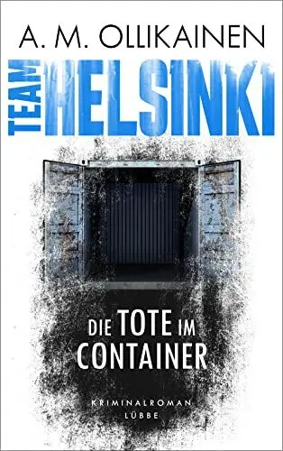 Produktbild: TEAM HELSINKI: Die Tote im Container. Kriminalroman (Paula Pihlaja-Serie, Band 1)