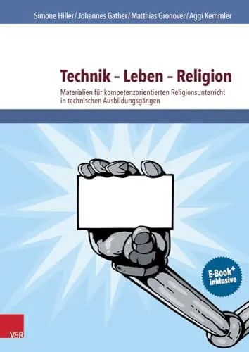 Produktbild: Technik - Leben - Religion: Materialien für kompetenzorientierten Religionsunterricht in technischen Ausbildungsgängen (RU praktisch - Berufliche Schulen)