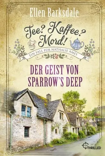 Produktbild: Tee? Kaffee? Mord! Der Geist von Sparrow's Deep: Cosy Crime (Nathalie Ames ermittelt)