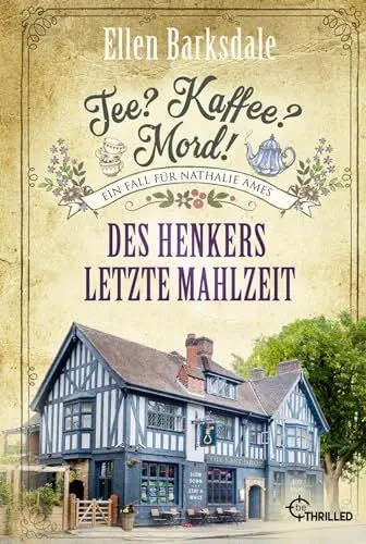 Produktbild: Tee? Kaffee? Mord! Des Henkers letzte Mahlzeit (Nathalie Ames ermittelt)