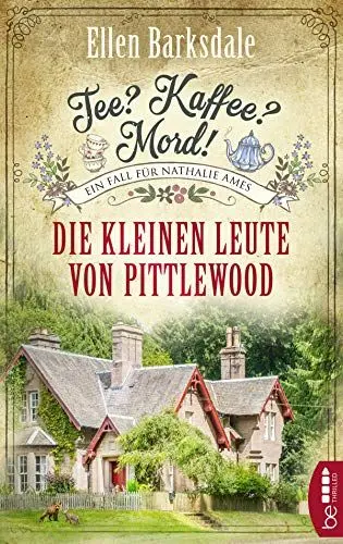 Produktbild: Tee? Kaffee? Mord! Die kleinen Leute von Pittlewood (Nathalie Ames ermittelt)