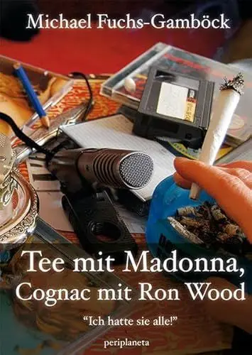 Produktbild: Tee mit Madonna, Cognac mit Ron Wood: Ich hatte sie alle!