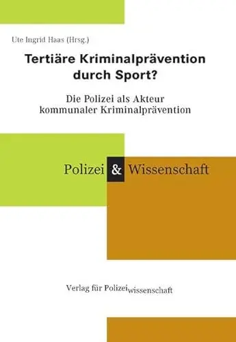 Produktbild: Tertiäre Kriminalprävention durch Sport?: Die Polizei als Akteur kommunaler Kriminalprävention (Schriftenreihe Polizei & Wissenschaft)