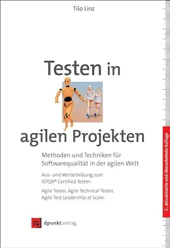 Produktbild: Testen in agilen Projekten: Methoden und Techniken für Softwarequalität in der agilen Welt – Aus- und Weiterbildung zum ISTQB® Certified Tester: Agile ... Tester, Agile Test Leadership at Scale