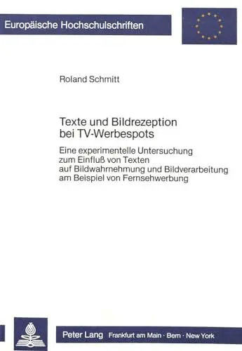 Produktbild: Texte und Bildrezeption bei TV-Werbespots: Eine experimentelle Untersuchung zum Einfluss von Texten auf Bildwahrnehmung und Bildverarbeitung am ... Langue et littérature allemandes, Band 951)