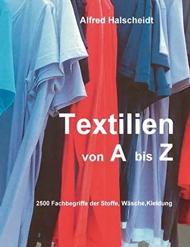 Produktbild: Textilien von A-Z: 2500 Fachbegriffe der Stoffe, Wäsche, Kleidung