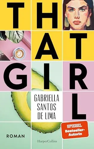 Produktbild: That Girl: Roman | SPIEGEL-Bestsellerautorin über die Generation Tinder | That Girl ist ästhetisch, produktiv und immer on-top mit #selfcare - oder? | Platz 2 LovelyBooks Community Awards 2024