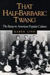 Produktbild: That Half-Barbaric Twang: The Banjo in American Popular Culture (Music in American Life)